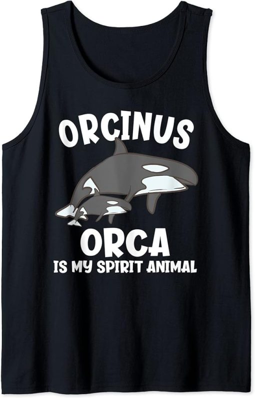 Orcinus Orca Is Ma Spirit Animal Funny Orca Tank Top