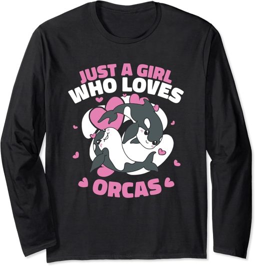 Orca Just a girl who loves orcas Long Sleeve T-Shirt