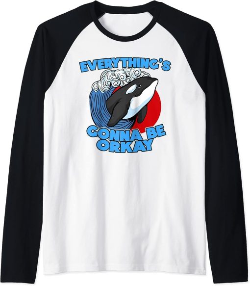 Funny Pun Orca Whale Graphic Everything"s gonna be orcay ok Raglan Baseball Tee