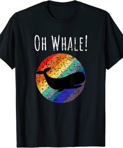 Funny Ocean Creature Orca Ocean Oh Whale T-Shirt