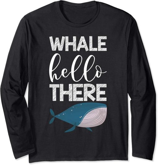 Whale Hello There Pun Orca Funny Whale Long Sleeve T-Shirt