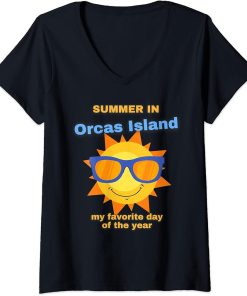 Womens Funny Summer In Orcas Island Is My Favortite Day Of The Year V-Neck T-Shirt