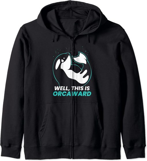 Well This Is Orcaward Orcas Orca Awkward Humor Zip Hoodie